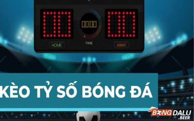 Kèo tỷ số bóng đá chính xác nghĩa là gì? 