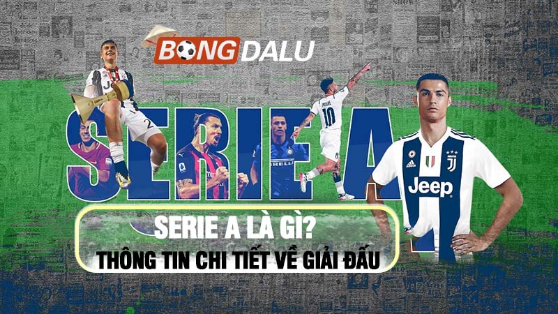 Serie A - Lịch sử Giải bóng đá Ý hấp dẫn nhất nhì hành tinh