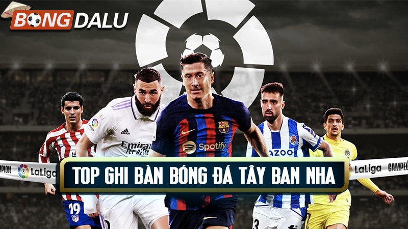 top ghi bàn bóng đá tây ban nha